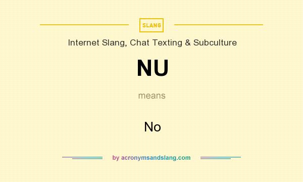 What does NU mean? It stands for No
