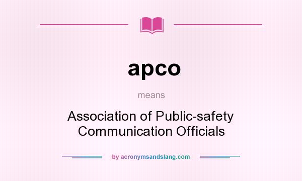 What does apco mean? It stands for Association of Public-safety Communication Officials