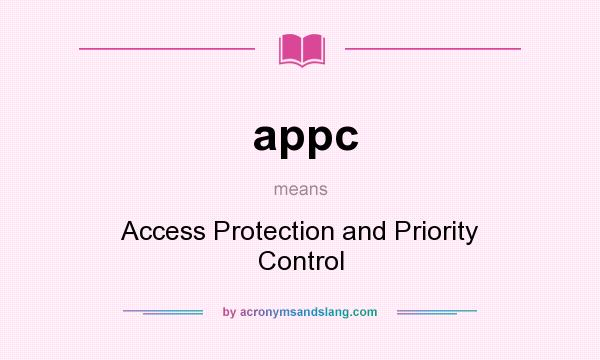 What does appc mean? It stands for Access Protection and Priority Control