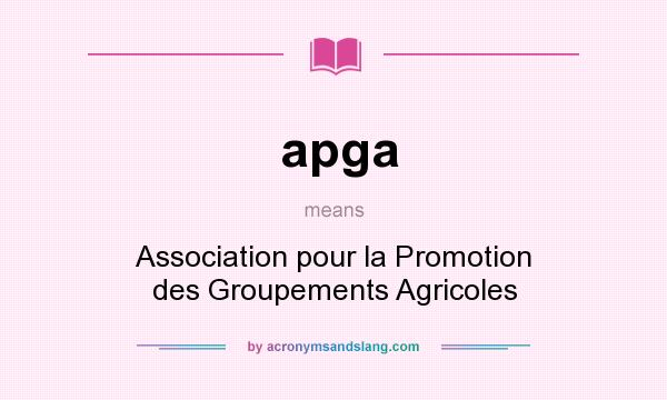 What does apga mean? It stands for Association pour la Promotion des Groupements Agricoles