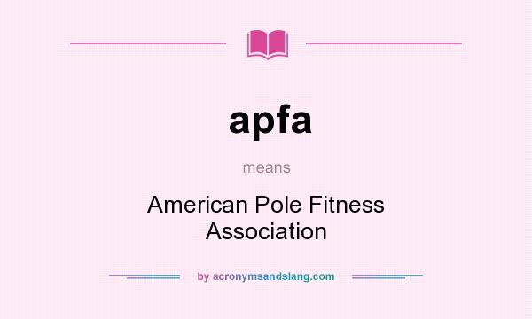 What does apfa mean? It stands for American Pole Fitness Association
