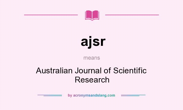 What does ajsr mean? It stands for Australian Journal of Scientific Research