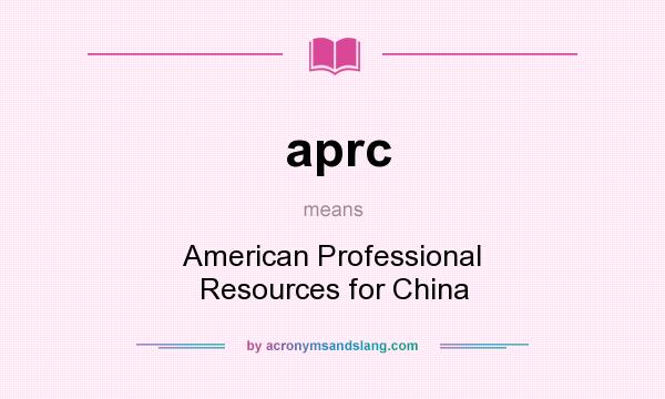 What does aprc mean? It stands for American Professional Resources for China