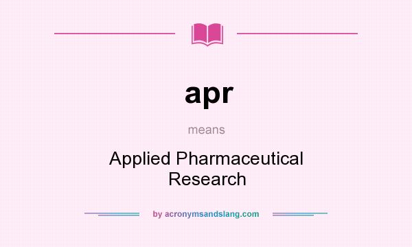 What does apr mean? It stands for Applied Pharmaceutical Research