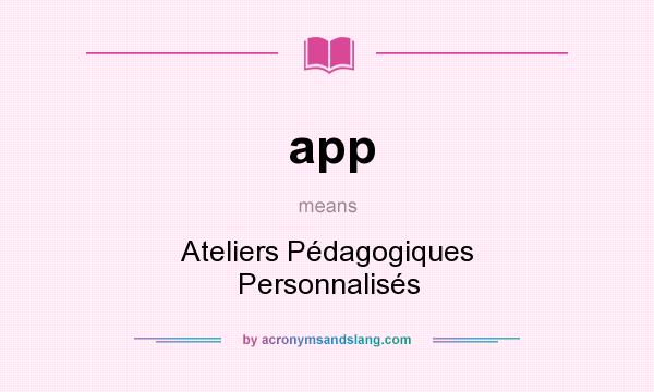 What does app mean? It stands for Ateliers Pédagogiques Personnalisés