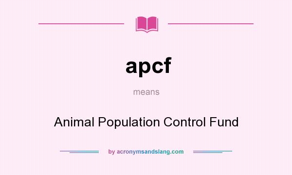 What does apcf mean? It stands for Animal Population Control Fund
