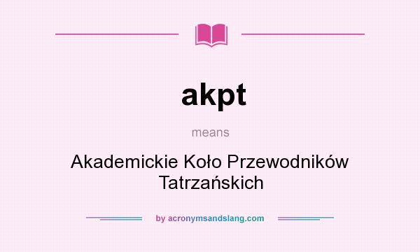 What does akpt mean? It stands for Akademickie Koło Przewodników Tatrzańskich