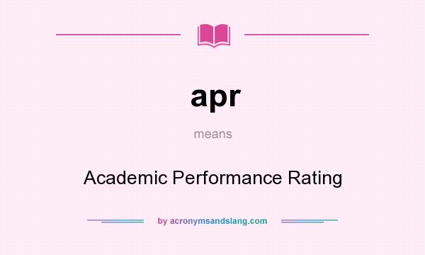What does apr mean? It stands for Academic Performance Rating