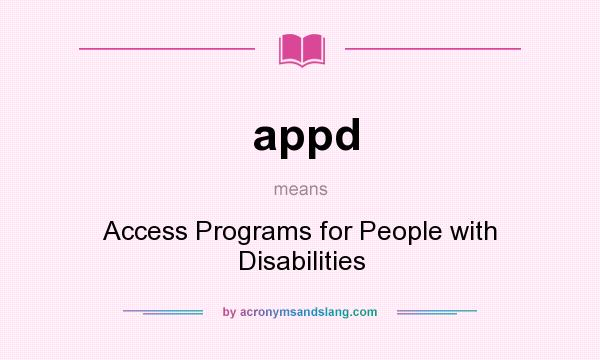 What does appd mean? It stands for Access Programs for People with Disabilities
