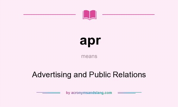 What does apr mean? It stands for Advertising and Public Relations