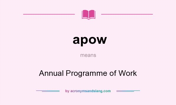 What does apow mean? It stands for Annual Programme of Work