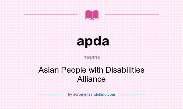 What does apda mean? It stands for Asian People with Disabilities Alliance