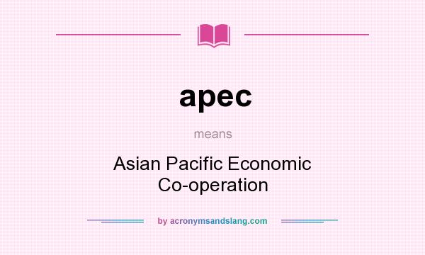 What does apec mean? It stands for Asian Pacific Economic Co-operation