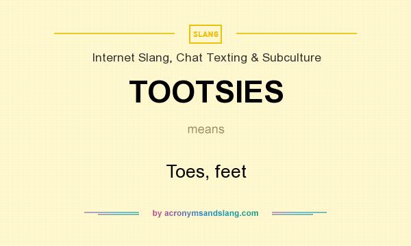 What does TOOTSIES mean? It stands for Toes, feet