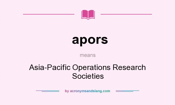 What does apors mean? It stands for Asia-Pacific Operations Research Societies
