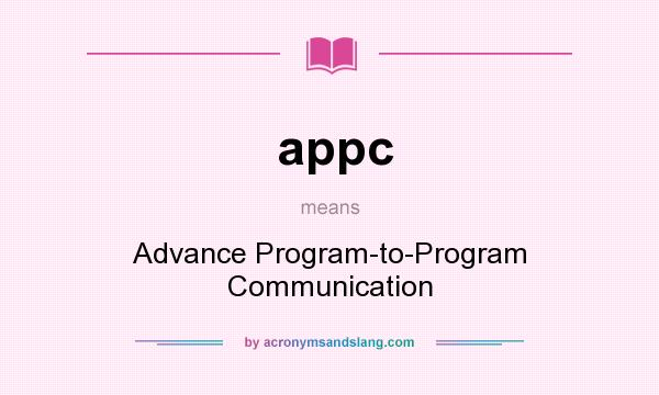 What does appc mean? It stands for Advance Program-to-Program Communication