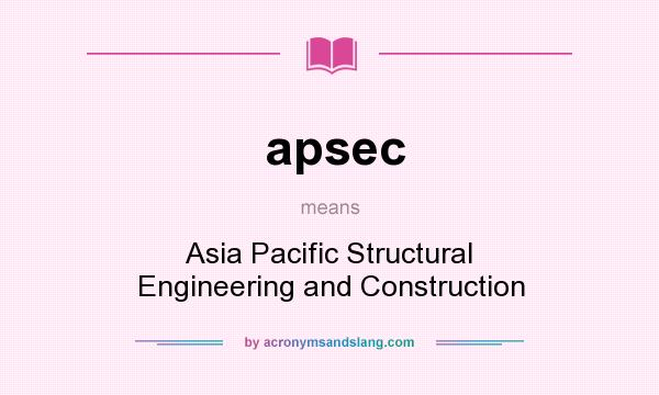 What does apsec mean? It stands for Asia Pacific Structural Engineering and Construction