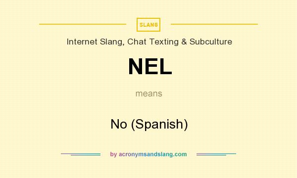What does NEL mean? It stands for No (Spanish)