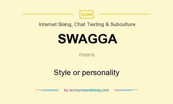 What does SWAGGA mean? It stands for Style or personality