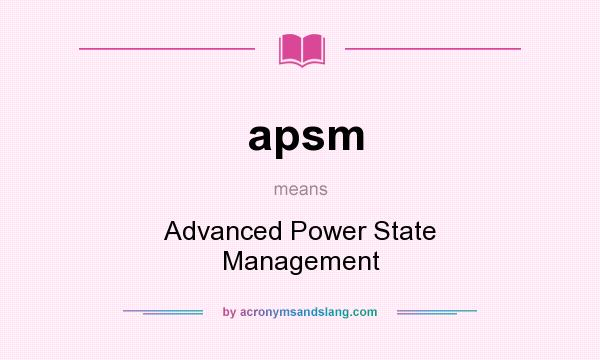 What does apsm mean? It stands for Advanced Power State Management