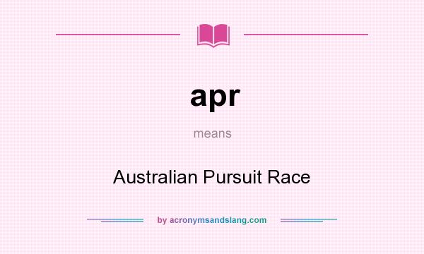 What does apr mean? It stands for Australian Pursuit Race
