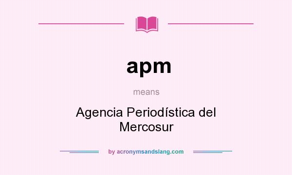 What does apm mean? It stands for Agencia Periodística del Mercosur