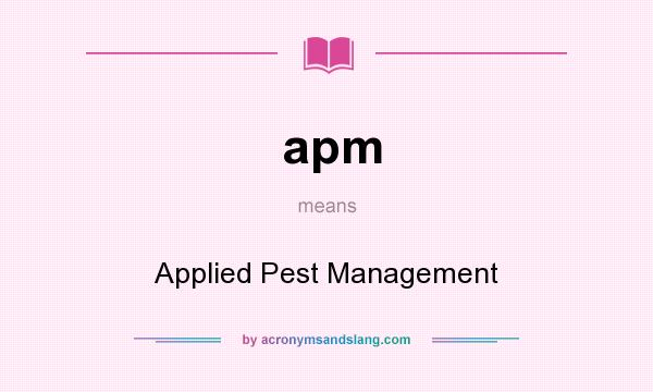 What does apm mean? It stands for Applied Pest Management