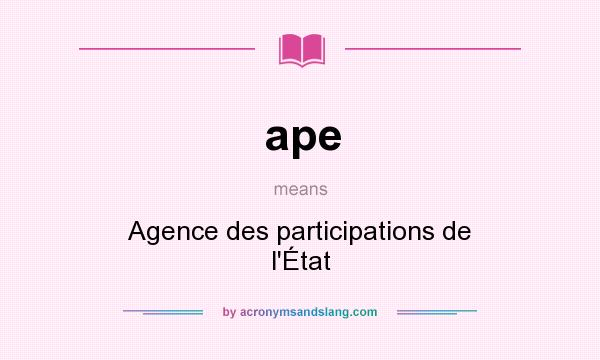 What does ape mean? It stands for Agence des participations de l`État
