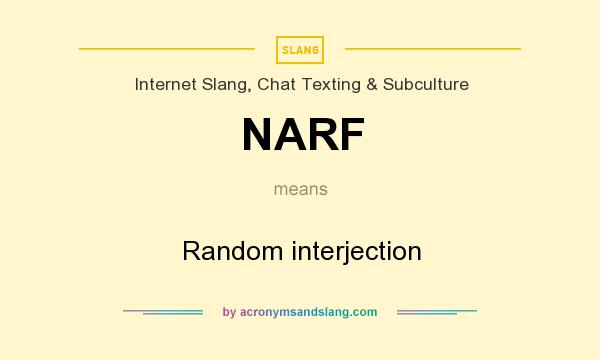 What does NARF mean? It stands for Random interjection