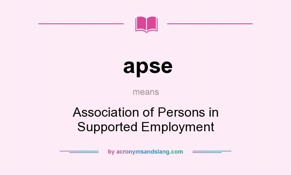 What does apse mean? It stands for Association of Persons in Supported Employment