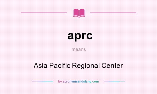 What does aprc mean? It stands for Asia Pacific Regional Center