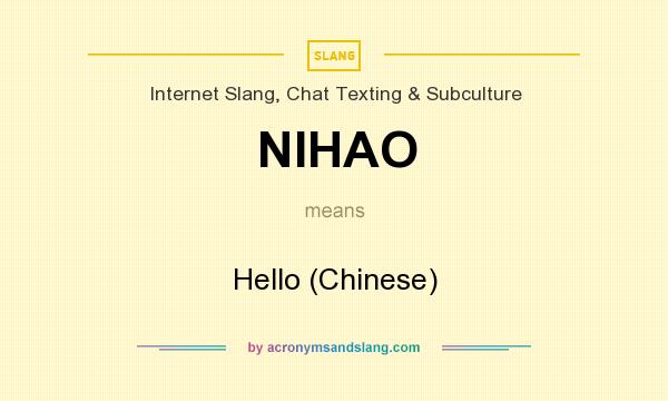 What does NIHAO mean? It stands for Hello (Chinese)