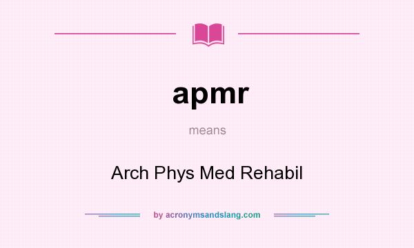 What does apmr mean? It stands for Arch Phys Med Rehabil