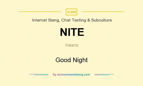 What does NITE mean? It stands for Good Night
