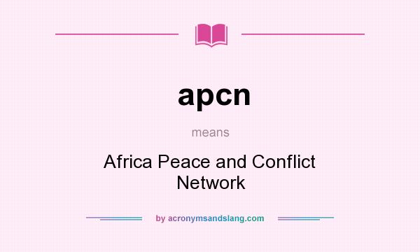What does apcn mean? It stands for Africa Peace and Conflict Network