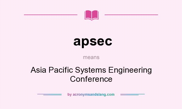 What does apsec mean? It stands for Asia Pacific Systems Engineering Conference