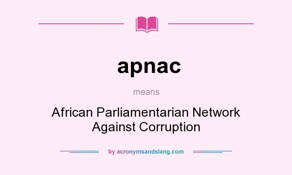 What does apnac mean? It stands for African Parliamentarian Network Against Corruption
