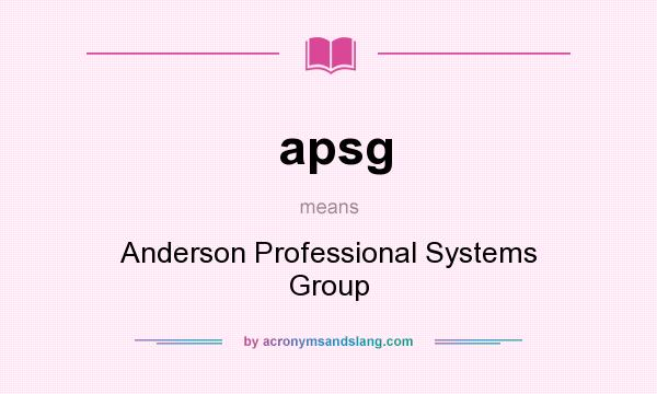 What does apsg mean? It stands for Anderson Professional Systems Group
