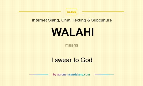 What does WALAHI mean? It stands for I swear to God