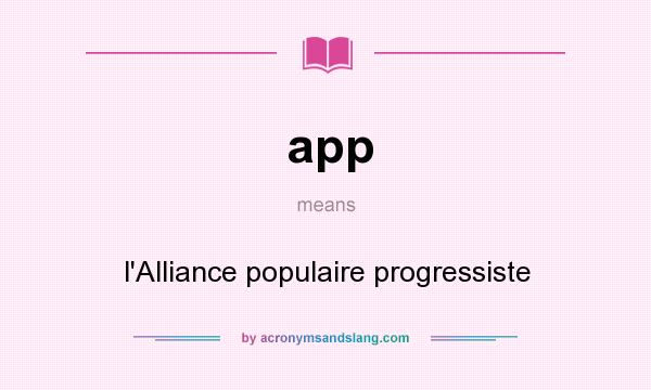 What does app mean? It stands for l`Alliance populaire progressiste