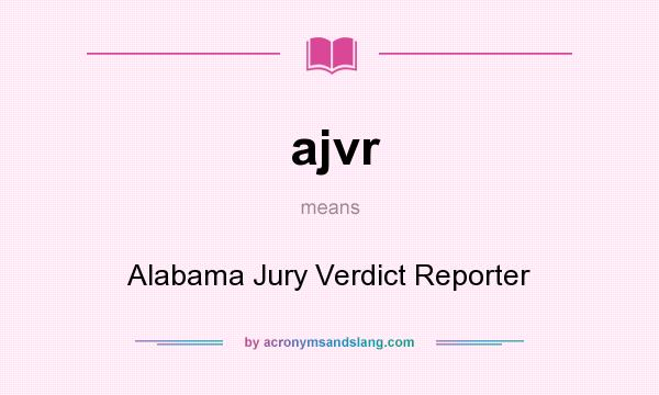 What does ajvr mean? It stands for Alabama Jury Verdict Reporter