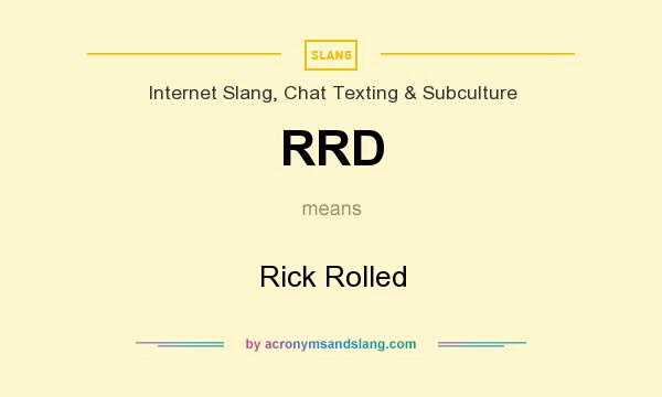 What does RRD mean? It stands for Rick Rolled