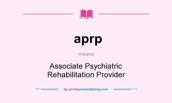 What does aprp mean? It stands for Associate Psychiatric Rehabilitation Provider