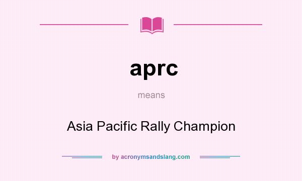 What does aprc mean? It stands for Asia Pacific Rally Champion