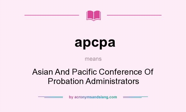 What does apcpa mean? It stands for Asian And Pacific Conference Of Probation Administrators