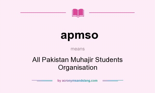 What does apmso mean? It stands for All Pakistan Muhajir Students Organisation