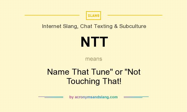 What does NTT mean? It stands for Name That Tune