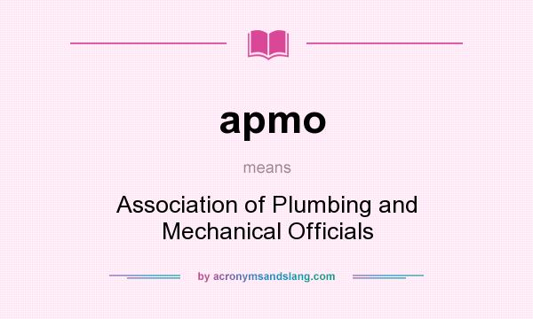 What does apmo mean? It stands for Association of Plumbing and Mechanical Officials