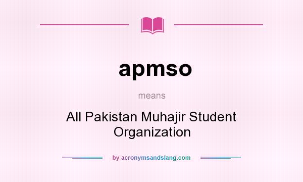 What does apmso mean? It stands for All Pakistan Muhajir Student Organization