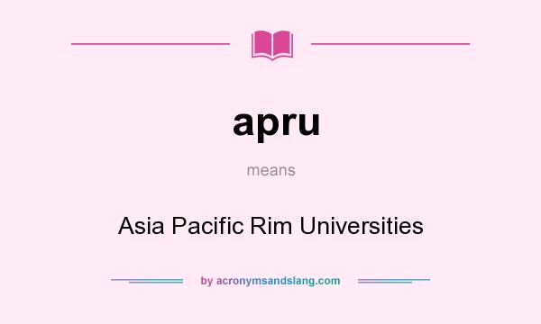 What does apru mean? It stands for Asia Pacific Rim Universities